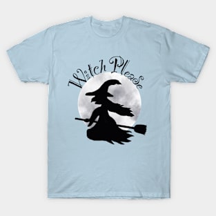 Witch Please T-Shirt